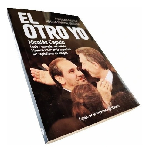 El Otro Yo. Nicolás Caputo Socio Y Operador Secreto De Macri