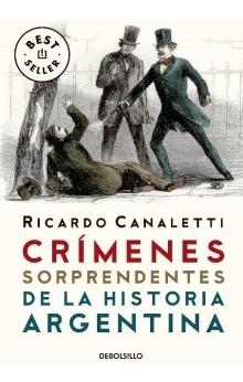 Crímenes Sorprendentes De La Historia Argentina*.. - Ricardo