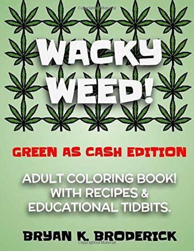 Wacky Weed! Coloring Book Green As Cash Edition