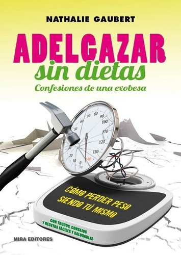 Adelgazar Sin Dietas, De Gaubert, Nathalie. Editorial Mira Editores, S.a., Tapa Blanda En Español