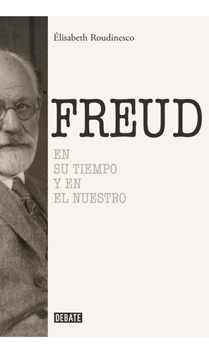 Sigmund Freud - Elisabeth Roudinesco