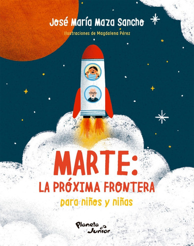Marte La Proxima Frontera Para Niños Y Niñas - José Maza