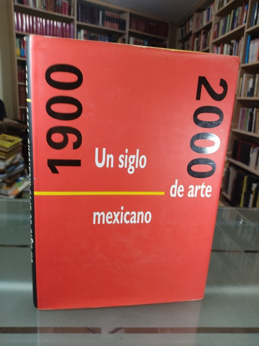 Un Siglo De Arte Mexicano 1900 2000