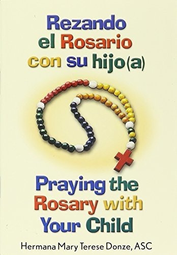 Rezando El Rosario Con Su Hijo(a)/praying The Rosar, De Donze Asc, Sister M. Editorial Libros Liguori En Español