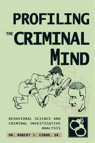 Profiling The Criminal Mind, De Sr.  Dr Robert J Girod. Editorial Iuniverse, Tapa Dura En Inglés