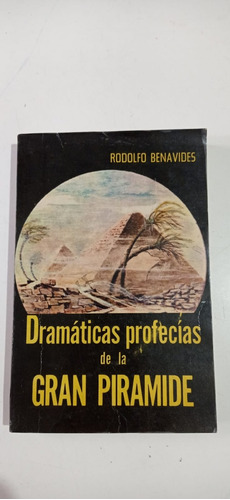 Dramáticas Profecías De La Gran Pirámide Benavides