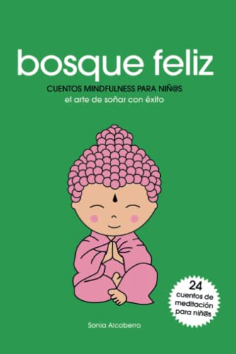 Bosque Feliz: Ejercicios Psicológicos Para Alcanzar La Plenitud Y El Bienestar Emocional, De Alcoberro, Sonia. Libros Prácticos Editorial Independently Published, Edición 1 En Español, 2021