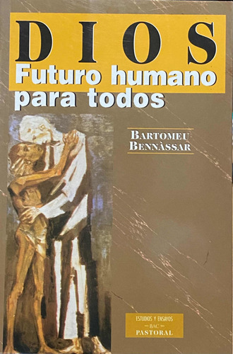 Dios Futuro Humano Para Todos. Bartomeu Bennássar / B.a.c.