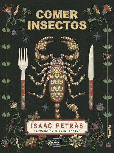 Comer Insectos, De Petràs, Isaac. Editorial Planeta Gastro, Tapa Dura En Español