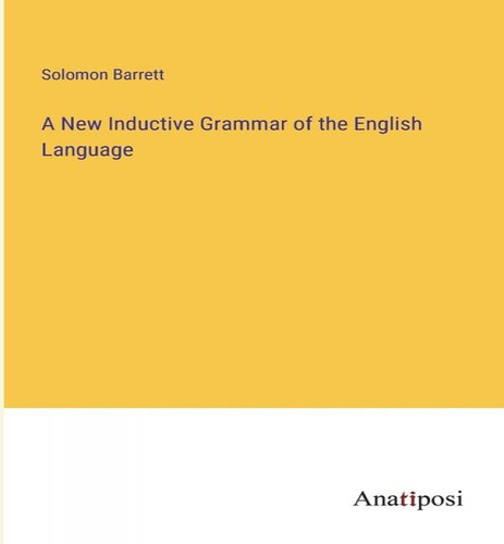 A New Inductive Grammar Of The English Language, De Solomon Barrett. Editorial Anatiposi Verlag, Tapa Blanda En Inglés