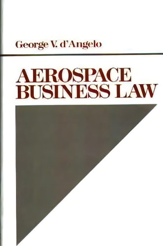 Aerospace Business Law, De George V. D'angelo. Editorial Abc Clio, Tapa Dura En Inglés