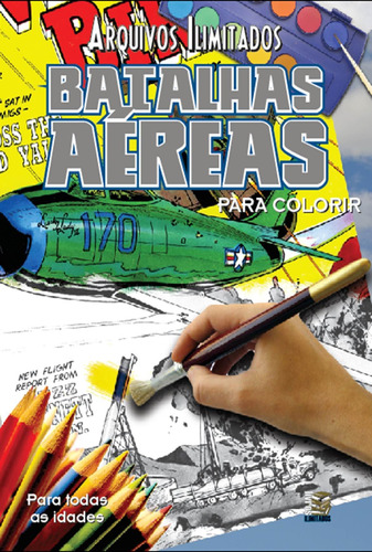 Livro - Arquivos Ilimitados Para Colorir: Batalhas Aéreas