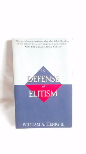 In Defense Of Elitism W H Henry Iii  Anchor Books 1995