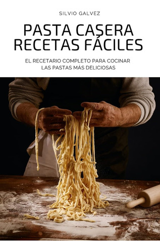 Libro: Pasta Casera Recetas Fáciles (spanish Edition)