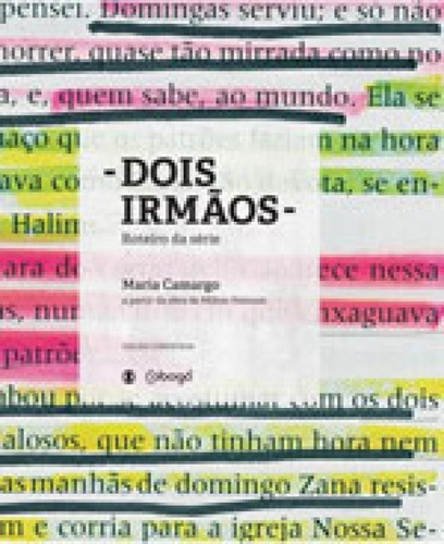 Dois Irmãos: Roteiro Da Série - A Partir Da Obra De Milton Hatoum, De Camargo, Maria. Editora Cobogó, Capa Mole, Edição 1ª Edição - 2017 Em Português