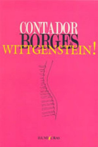 Wittgenstein!, De Borges, Contador. Editora Iluminuras, Capa Mole, Edição 1ª Ediçao - 2007 Em Português