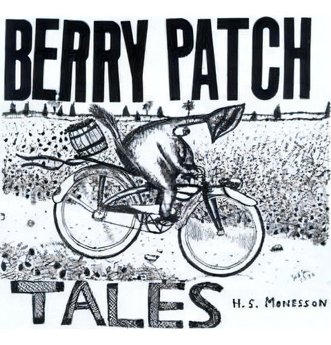 Berry Patch Tales : A Collection Of Stories, De Harry S. Monesson. Editorial Authorhouse, Tapa Blanda En Inglés