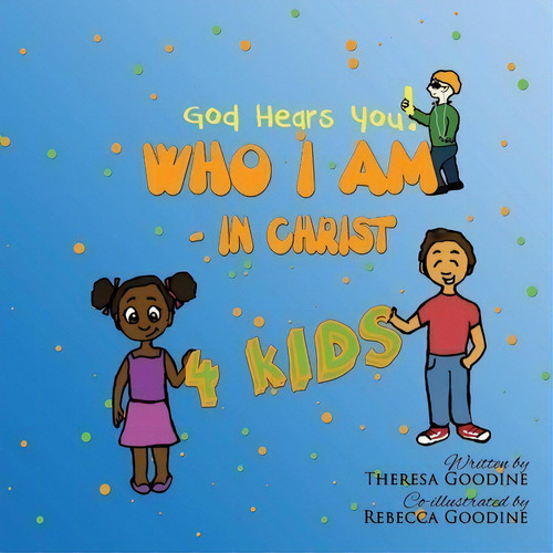 Who I Am In Christ For Kids, De Mrs Theresa Goodine. Editorial Createspace Independent Publishing Platform, Tapa Blanda En Inglés