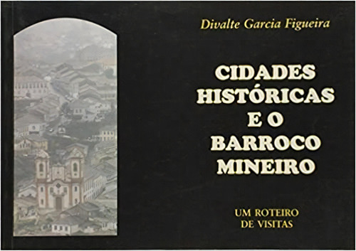 Cidades Historicas E O Barroco Mineiro, De Divalter Garcia. Editora Garnier - Itatiaia Em Português