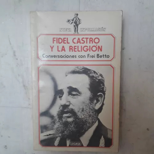 Fidel Castro Y La Religion Conversaciones Con Frei Betto