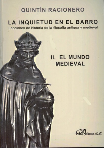 La Inquietud En El Barro. Lecciones De Historia De La Filosofãâa Antigua Y Medieval Ii, De Racionero Carmona, Quintín. Editorial Dykinson, S.l., Tapa Blanda En Español