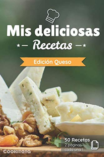 Mis Deliciosas Recetas - Edicion Queso: Libro De Recetas Par