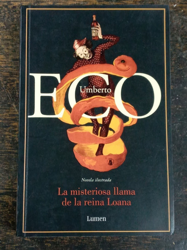 La Misteriosa Llama De La Reina Loana * Umberto Eco * Lumen 