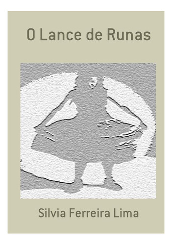 O Lance De Runas, De Silvia Ferreira Lima. Série Não Aplicável, Vol. 1. Editora Clube De Autores, Capa Mole, Edição 1 Em Português, 2011