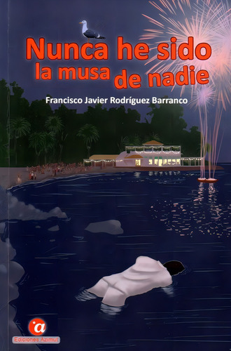 Nunca He Sido La Musa De Nadie, De Rodríguez Barranco, Francisco Javier. Editorial Ediciones Azimut, Tapa Blanda En Español