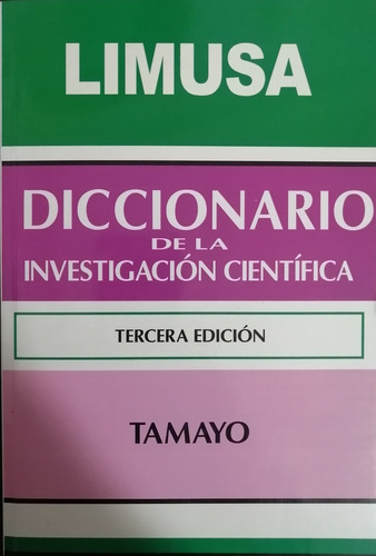 Diccionario De La Investigación Científica 3a Edición, De Tamayo., Vol. No Aplica. Editorial Limusa, Tapa Blanda En Español, 0