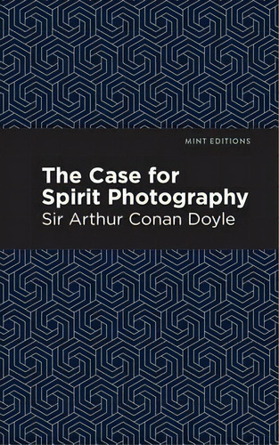 The Case For Spirit Photography, De Sir Arthur An Doyle. Editorial Graphic Arts Books, Tapa Dura En Inglés
