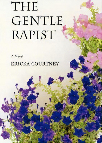 The Gentle Rapist, De Ericka Courtney. Editorial Iuniverse, Tapa Blanda En Inglés