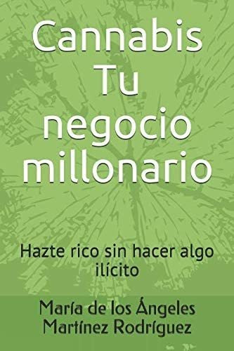 Libro Cannabis Tu Negocio Millonario: (spanish Edition)