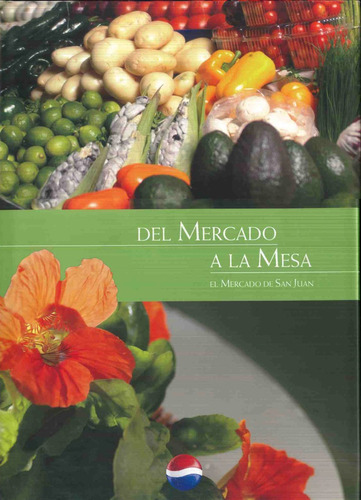 Del Mercado A La Mesa: El Mercado De San Juan, De Jose Iturriaga. Editorial Secretaria De Cultura, Edición 1 En Español, 2005