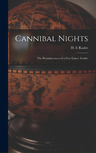 Cannibal Nights; The Reminiscences Of A Free-lance Trader, De Raabe, H. E.. Editorial Hassell Street Pr, Tapa Dura En Inglés