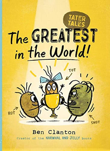 The Greatest in the World! (1) (Tater Tales) (Libro en Inglés), de CLANTON BEN. Editorial Simon & Schuster Books for Young Readers, tapa pasta dura en inglés, 2022