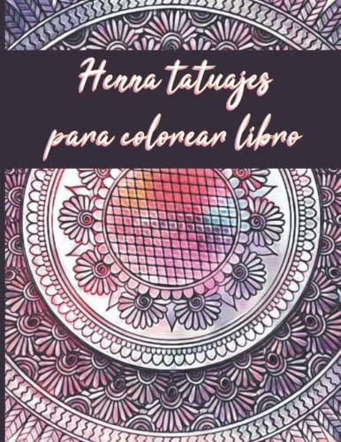 Henna Tatuajes Para Colorear Libro: Henna Arte Para Colorear