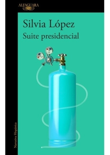 Libro Suite Presidencial - Silvia López - Alfaguara