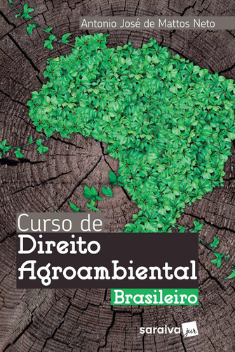 Curso de Direito Agroambiental brasileiro - 1ª edição de 2018, de Mattos Neto, Antonio José de. Editora Saraiva Educação S. A., capa mole em português, 2018