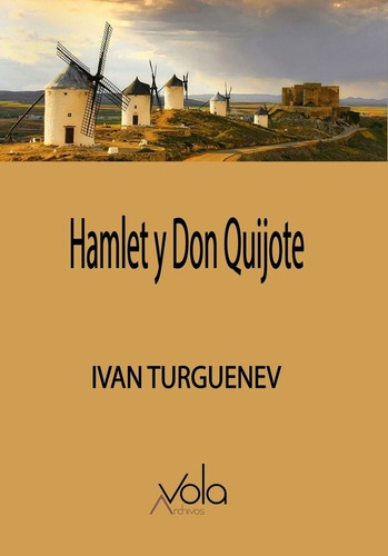 Hamlet Y Don Quijote, De Turguênev, Ivan. Editorial Archivos Vola En Español