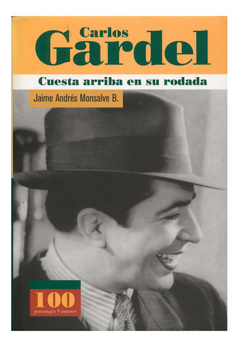 Libro Carlos Gardel. Cuesta Arriba En Su Rodada