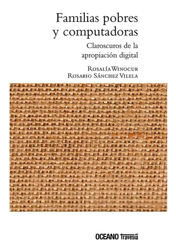 Familias Pobres Y Computadoras  - Rosalía Winocur