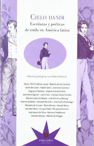 Cielo Dandi Escrituras Y Poeticas De Estilo En America Latin