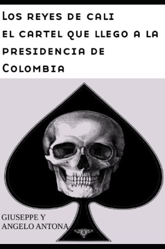 Los Reyes De Cali: El Cartel Que Llego A La Presidencia De C