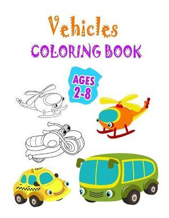 Libro Vehicles Coloring Book Ages 2-8 : Cars Trucks, Plan...