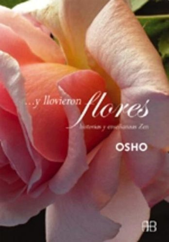 Y Llovieron Flores - Osho, De Osho. Editorial Grupal/arkano En Español