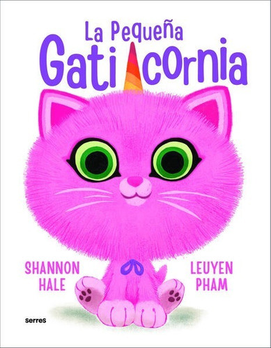 La Pequeña Gaticornia, De Shannon Hale/ Leuyen Pham. Editorial Molino, Tapa Blanda, Edición 1era Edición En Español, 2023