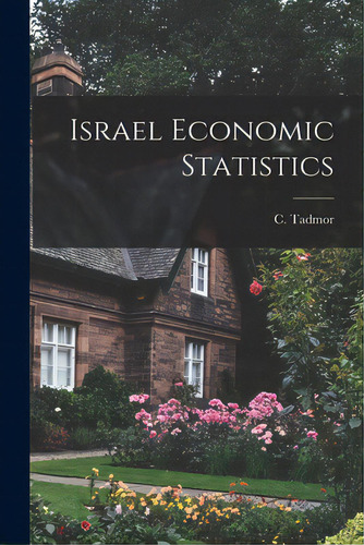 Israel Economic Statistics, De Tadmor, C.. Editorial Hassell Street Pr, Tapa Blanda En Inglés
