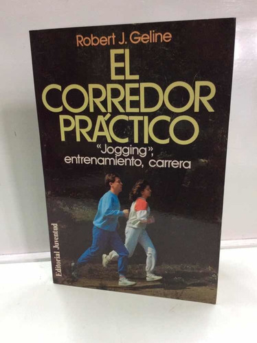 El Corredor Práctico - Robert J. Geline - Joging