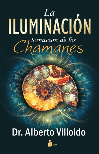 La Iluminación - Sanación De Los Chamanes - Alberto Villoldo